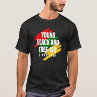 Young Black and Free Ish sinds 1865 zwarte vrijhei T-shirt