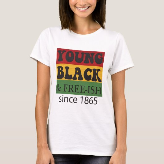 Young Black Free-ish Since 1865 Black History Mont T-shirt (Voorkant)