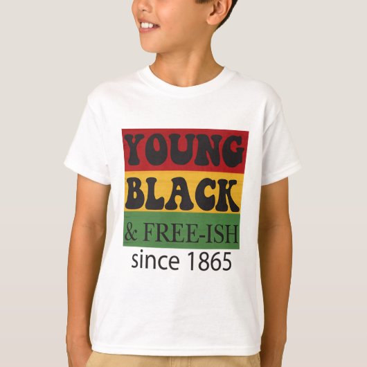 Young Black Free-ish Since 1865 Black History Mont T-shirt (Voorkant)