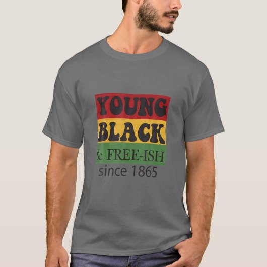 Young Black Free-Ish sinds 1865 | Zwarte geschiede T-shirt (Voorkant)
