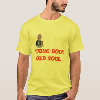 Young Body Old Soul T-shirt