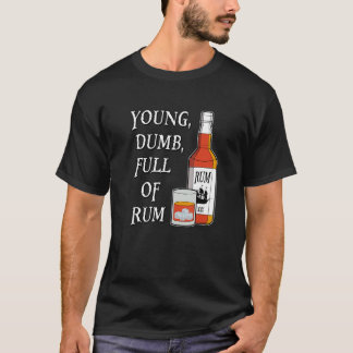 Young Dumb Full Of Rum T-shirt