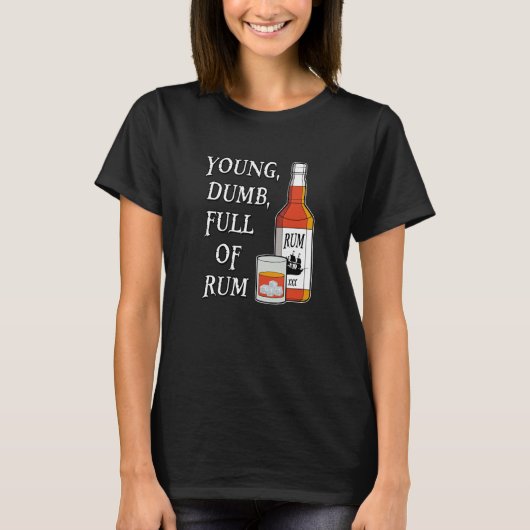 Young Dumb Full Of Rum T-shirt (Voorkant)