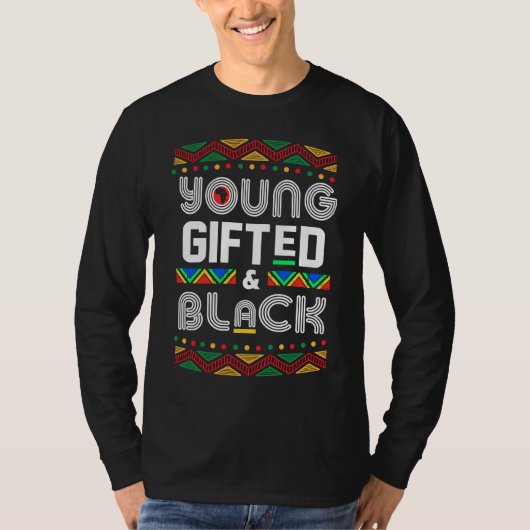 Young ed Black4 Black Girl Magic and Black History T-shirt (Voorkant)