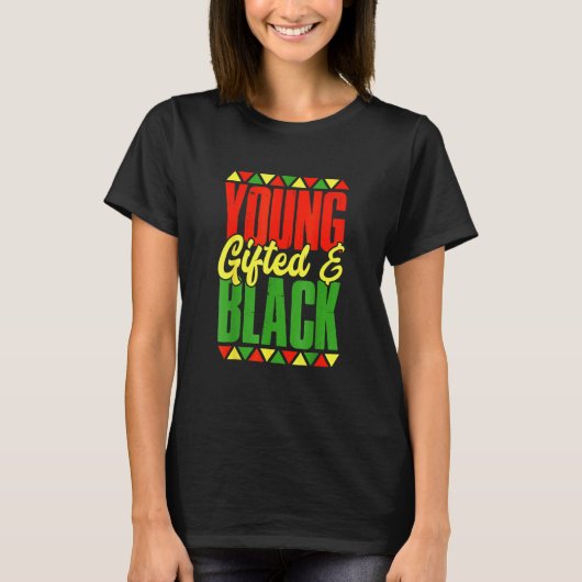 Young Gifted And Black Black History Month African T-shirt (Voorkant)