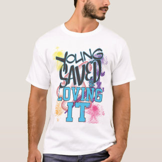 Young Saved & Loving IT Shirt