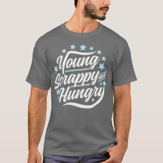 Young Scrappy and Hungry T-shirt