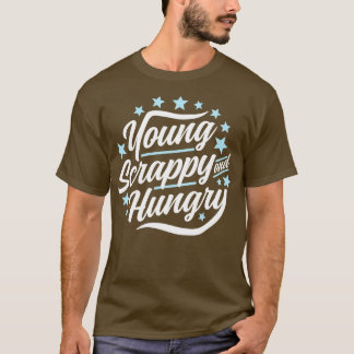 Young Scrappy and Hungry T-shirt