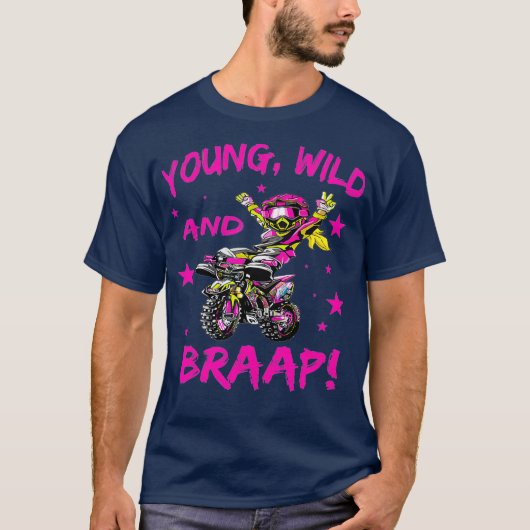 Young Wild and Braap voor Dirt Bike Girls T-shirt (Voorkant)