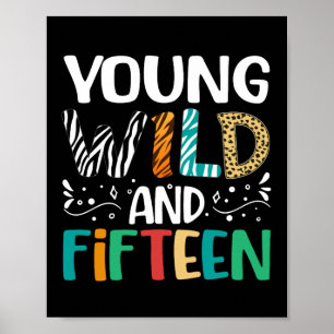 Young Wild en vijftien 15e verjaardag 15 jaar oud Poster