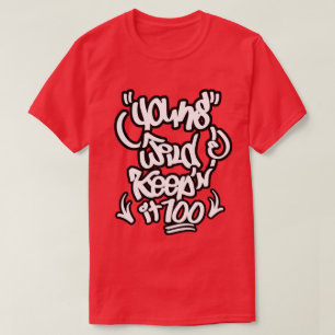 Young Wild & Houeping it 100 T-shirt