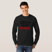 Your Access To My Energy Has Been Revoked T-shirt (Voorkant volledig)