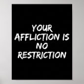 Your Affliction Is No Restriction Motivational Quo Poster (Voorkant)