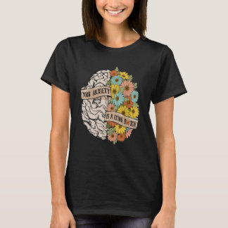Your Anciety is a lying Brain Flowers Health Brain T-shirt