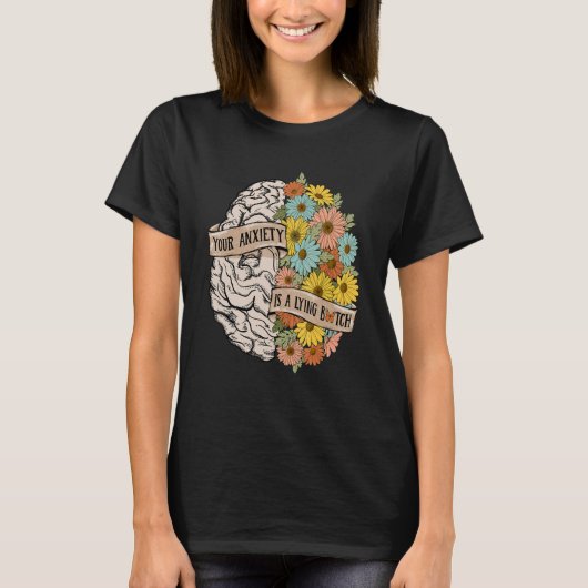 Your Anciety is a lying Brain Flowers Health Brain T-shirt (Voorkant)