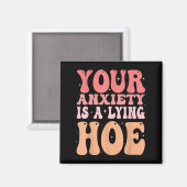 Your Anxiety Is A Lying Cute Ss Cute Ss Quote Moti Magneet (Voorkant / Achterkant)