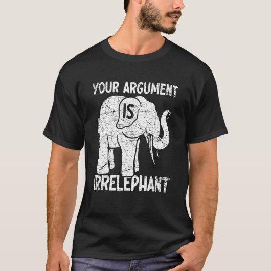 Your Argument Is Irrelephant T-shirt (Voorkant)