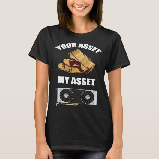 Your Asset My Asset GPU Crypto mining T-shirt (Voorkant)