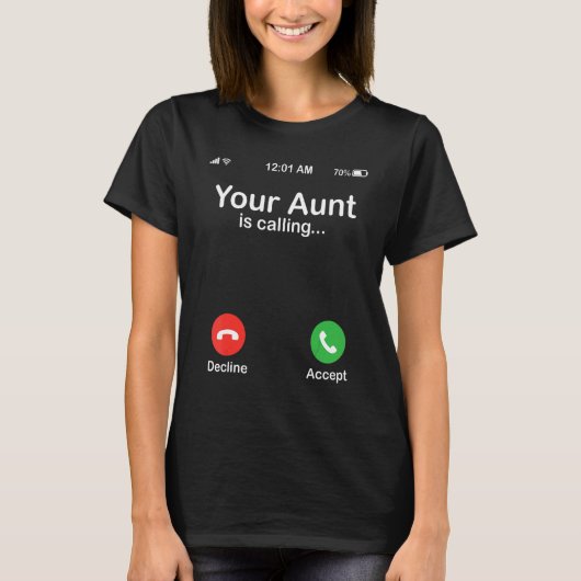 Your Aunt Is Calling Decline Or Accept Happy Niece T-shirt (Voorkant)