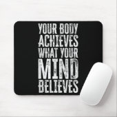 Your Body Achieves What Your Mind Believes Motivat Muismat (Met muis)