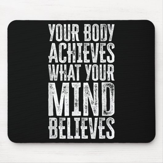 Your Body Achieves What Your Mind Believes Motivat Muismat (Voorkant)