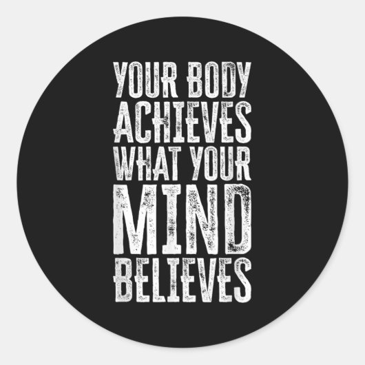Your Body Achieves What Your Mind Believes Motivat Ronde Sticker (Voorkant)
