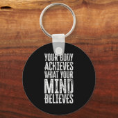 Your Body Achieves What Your Mind Believes Motivat Sleutelhanger (Voorkant)