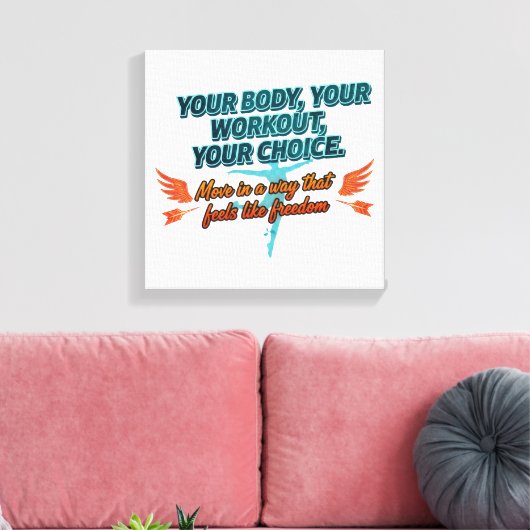Your Body Your Workout Your Choice Canvas Afdruk (Insitu (Woonkamer))