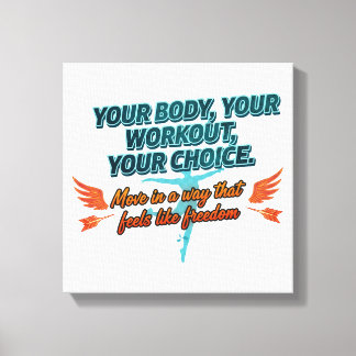 Your Body Your Workout Your Choice Canvas Afdruk
