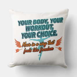 Your Body Your Workout Your Choice Kussen