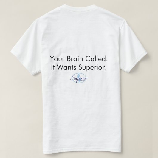 Your Brain Called. It Wants Superior. T-shirt (Design achterkant)