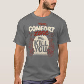 Your Comfort Zone Will Kill You by Tobe Fonseca T-shirt (Voorkant)