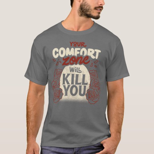 Your Comfort Zone Will Kill You by Tobe Fonseca T-shirt (Voorkant)