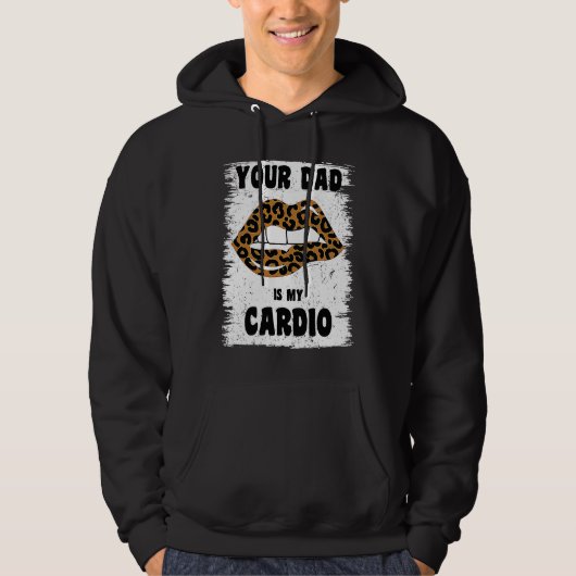 Your Dad Is My Cardio Leopard Lips Workout Hot Dad Hoodie (Voorkant)