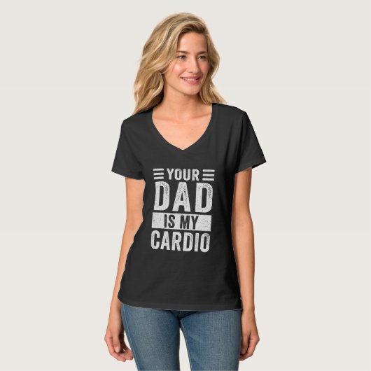 Your Dad Is My Cardio T-shirt (Voorkant volledig)
