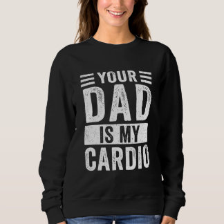 Your Dad Is My Cardio Trui