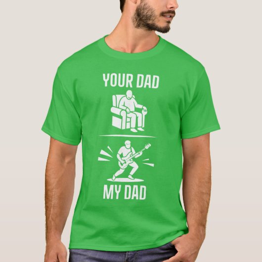 Your Dad My Dad Guitarist Artist Bass Guitar Dad F T-shirt (Voorkant)
