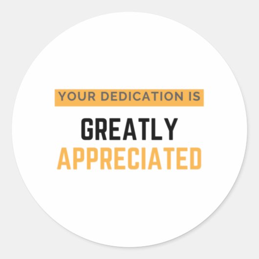 Your Dedication Is Greatly Appreciated bl Ronde Sticker (Voorkant)