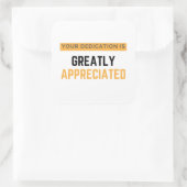 Your Dedication Is Greatly Appreciated bl Vierkante Sticker (Tas)