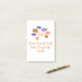 Your Email Did Not Find Me Well Post-it® Notes (Op bureau)