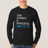 Your Feedback is Appreciated Now Pay 8 Dollars T-shirt (Voorkant)