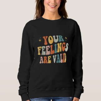 Your Feelings Are Valid Cute Retro Mental Health A Trui
