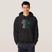 Your Feelings Are Valid Mental Health Awareness Hoodie (Voorkant volledig)