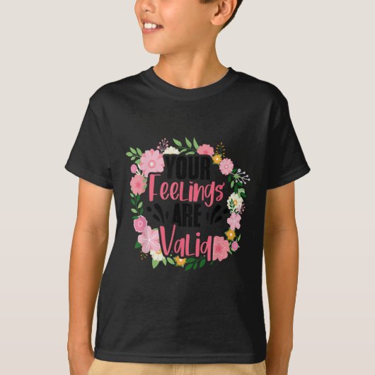 Your Feelings Are Valid Mental Health People With  T-shirt (Voorkant)