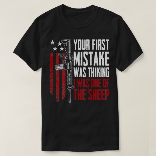Your First Mistake Thinking I Was One Of The Sheep T-shirt (Design voorkant)