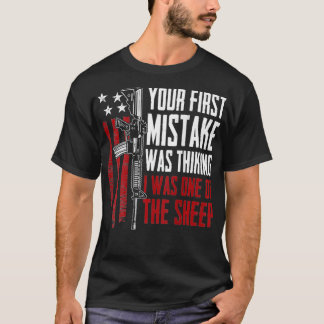 Your First Mistake Thinking I Was One Of The Sheep T-shirt
