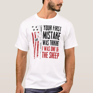 Your First Mistake Thinking I Was One Of The Sheep T-shirt