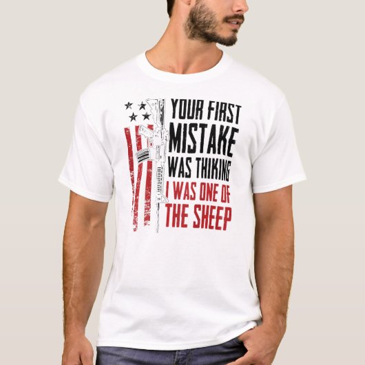 Your First Mistake Thinking I Was One Of The Sheep T-shirt (Voorkant)