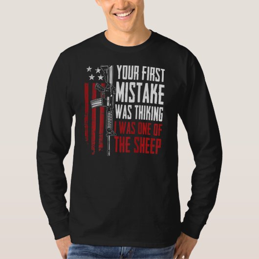 Your First Mistake Thinking I Was One Of The Sheep T-shirt (Voorkant)