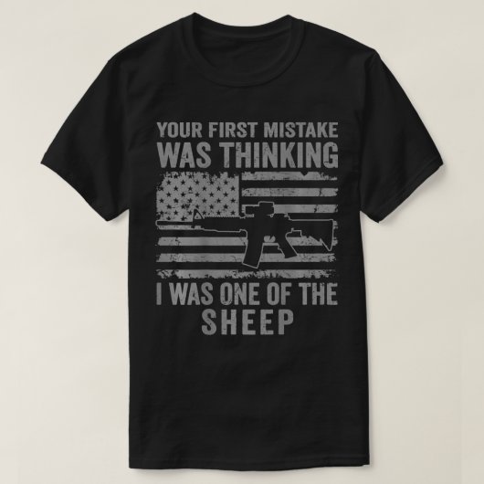 Your First Mistake Thinking I Was One Of The Sheep T-shirt (Design voorkant)